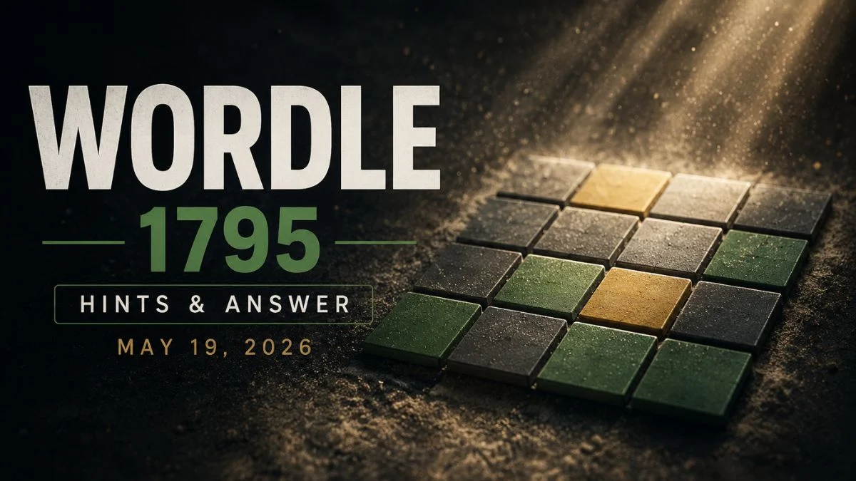 Wordle 1795 Hints and Answer for May 19, 2026: Today's Solution